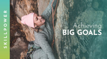 Skillpower: Achieving Big Goals